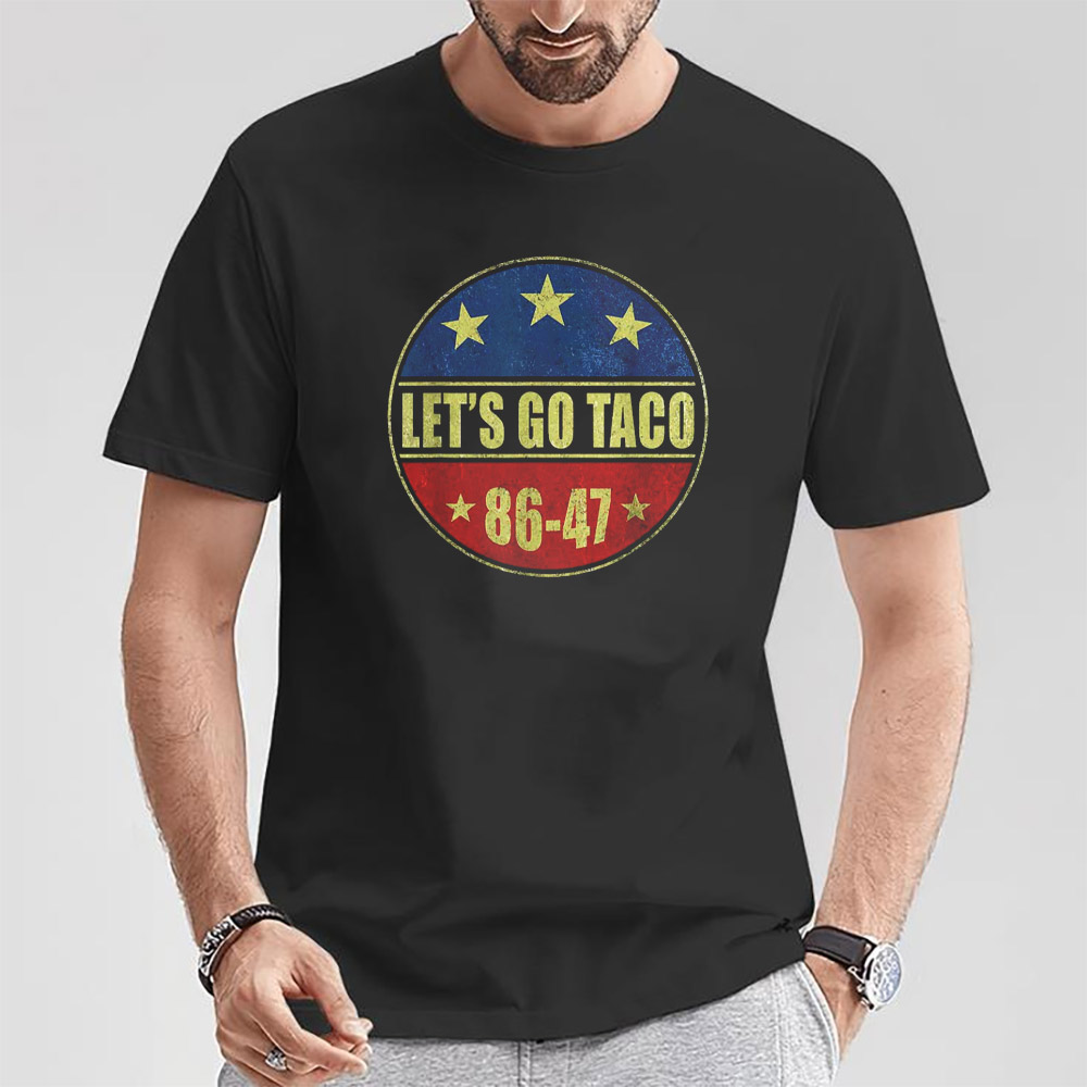 Vintage Let's Go Taco 86-47 Political T-shirt Vintage Let's Go Taco 86-47 Political T-shirt