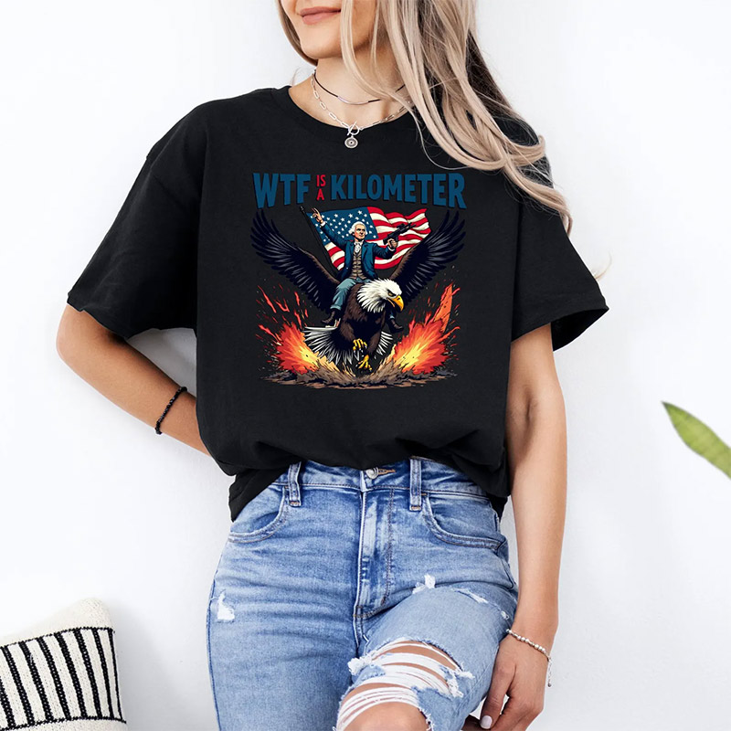 WTF Is A Kilometer Funny Independence Day Patriotic Comfort Colors T-shirt WTF Is A Kilometer Funny Independence Day Patriotic Comfort Colors T-shirt