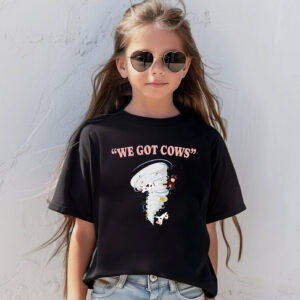 We Got Cows Funny Storm Tornado T-shirt