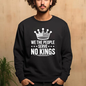 We The People Serve No Kings In America T-shirt We The People Serve No Kings In America T-shirt
