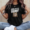 What The Sigma Funny Cat Meme T-shirt