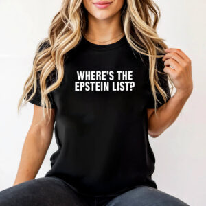 Where’s The Epstein List Unisex T-shirt Where’s The Epstein List Unisex T-shirt
