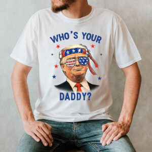 Who’s Your Daddy Trump Wearing America Flag Shirt Who’s Your Daddy Trump Wearing America Flag Shirt