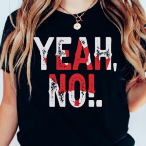 Yeah No Patriotic Canada Dominion Day T-shirt Yeah No Patriotic Canada Dominion Day T-shirt