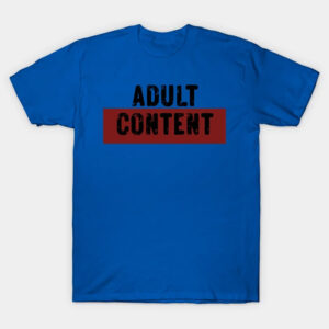 Adult Content Funny Adult Humor Tee 1