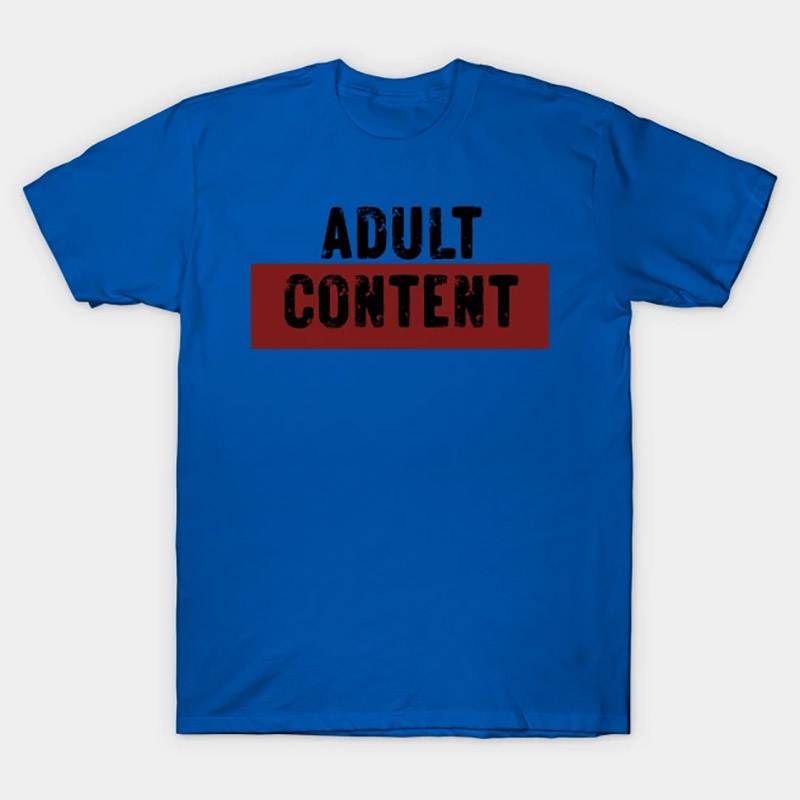 Adult Content Funny Adult Humor Tee Adult Content Funny Adult Humor Tee