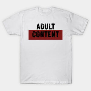 Adult Content Funny Adult Humor Tee 2