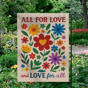 All For Love Garden Flag All For Love Garden Flag