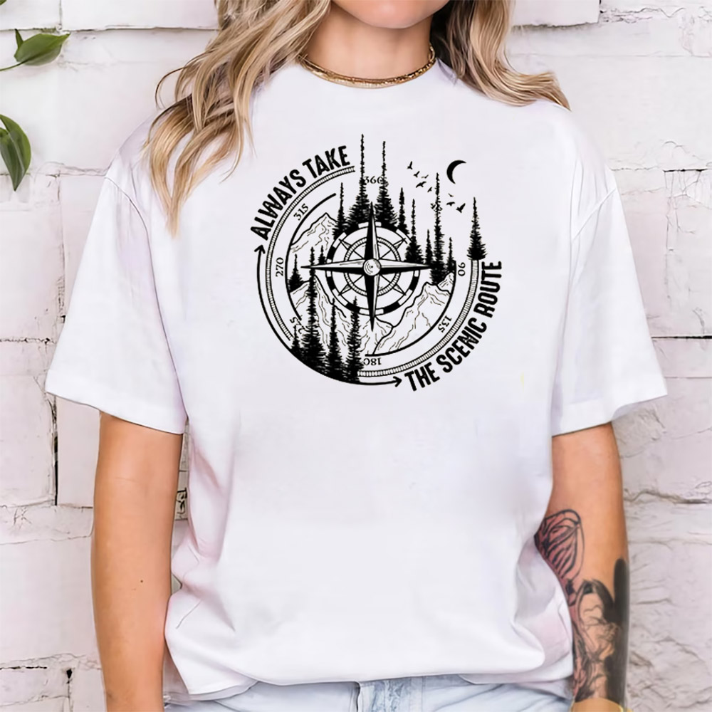 Always Take The Scenic Route, Nature Lover Tee Always Take The Scenic Route, Nature Lover Tee