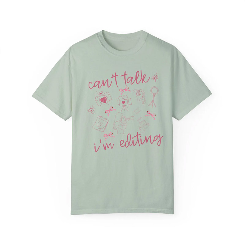 Can't Talk I'm Editing Comfort Colors Tee Can't Talk I'm Editing Comfort Colors Tee
