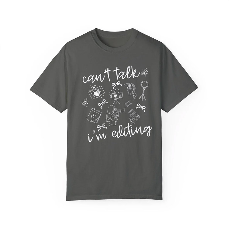 Can't Talk I'm Editing Comfort Colors Tee Can't Talk I'm Editing Comfort Colors Tee