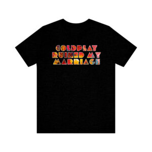 Coldplay Ruined My Marriage Tee Coldplay Ruined My Marriage Tee