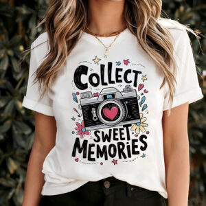 Collect Sweet Memories Positive photography shirt 1