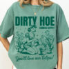 Dirty Hoe, You’ll Love Our Tulips Comfort Colors T-shirt