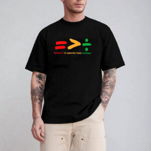 Equality Is Greater Than Division Shirt 2