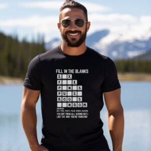 Fill In The Blanks Funny Dirty Mind Test T shirt 1