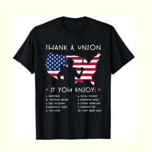 Funny Labor Day Thank A Union Shirt 1
