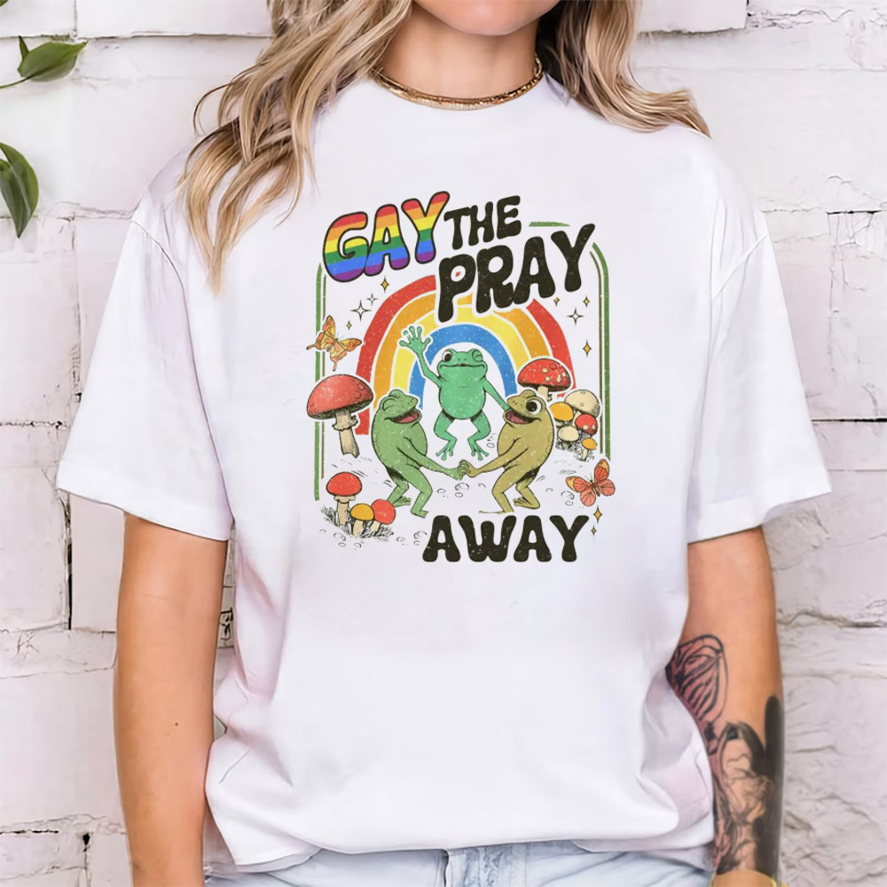 Gay The Pray Away Gay Frog Shirt Gay The Pray Away Gay Frog Shirt