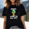 Great Now Im All Wet Melted Ice Cream T-shirt