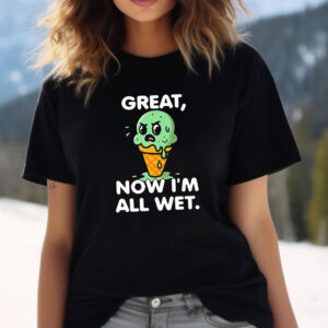 Great Now Im All Wet Melted Ice Cream T shirt 1