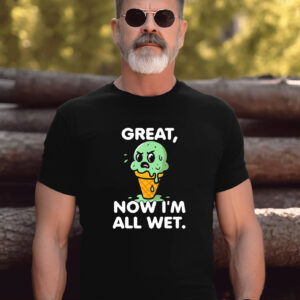 Great Now Im All Wet Melted Ice Cream T shirt 3