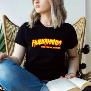 Hulkamania Lives Forever Brother, RIP Hulk Hogan WWE T shirt 1