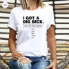 I Got A Dig Bick Funny Sex Dirty Humor Jokes T-shirt