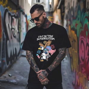 I Put The Tism In Patriotism Funny 4th Of July Meme T-shirt I Put The Tism In Patriotism Funny 4th Of July Meme T-shirt