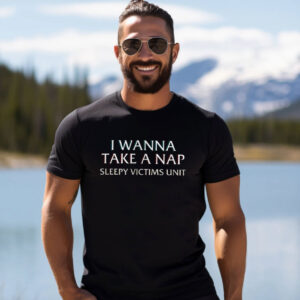 I Wanna Take A Nap Sleepy Victims Unit law and order shirt​ 3