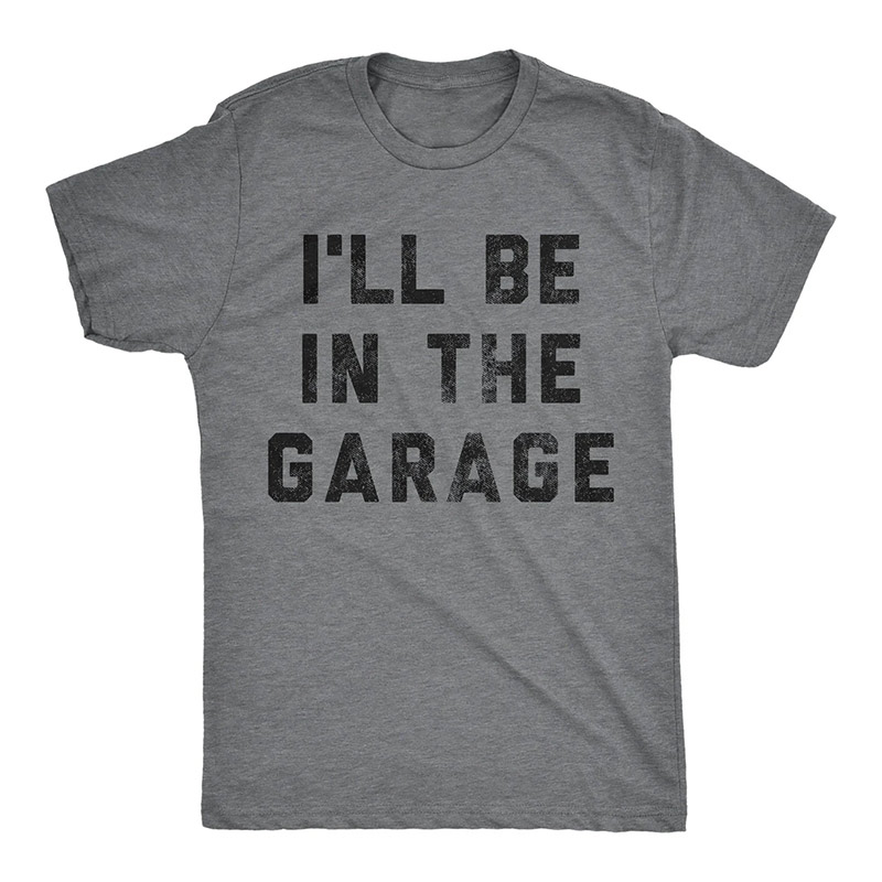 I'll Be In The Garage Dad Mechanics Shirts I'll Be In The Garage Dad Mechanics Shirts