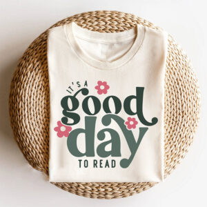 It’s A Good Day To Read National Read A Book Day T-shirt It’s A Good Day To Read National Read A Book Day T-shirt