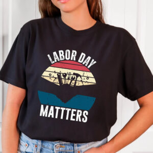 Labor Day Workers Day Matters Shirt 1