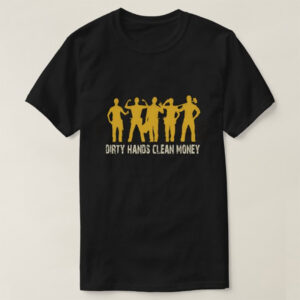 Labor Day funny Dirty hands clean money T Shirt