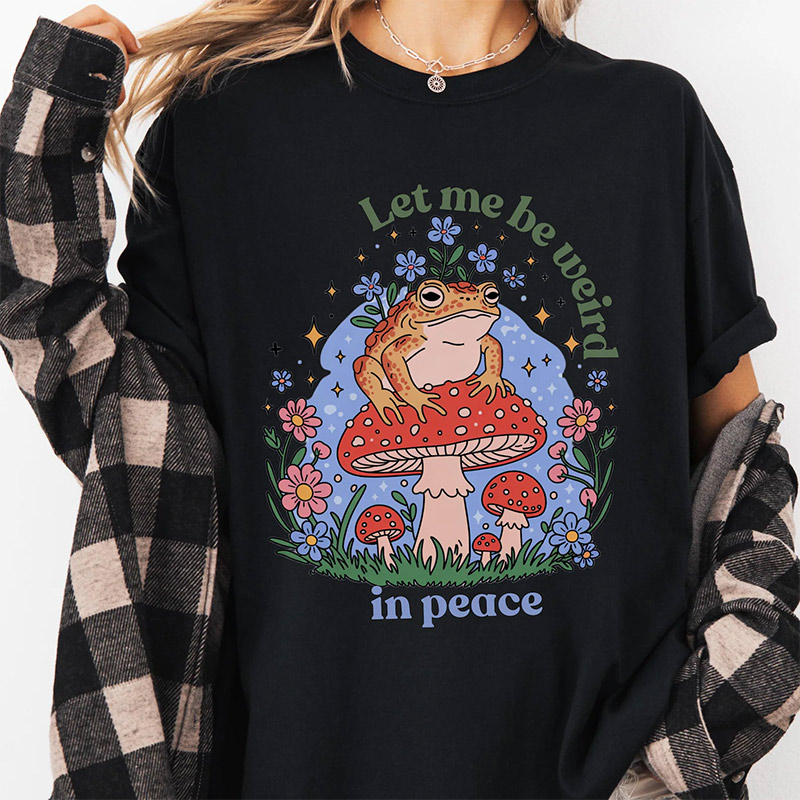Let Me Be Weird Frog Shirt Let Me Be Weird Frog Shirt