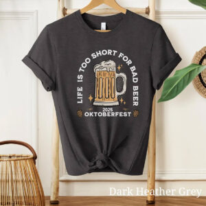 Life Is Too Short For Bad Beer, Oktoberfest 2025 Beer Festival Comfort Colors T shirt 2