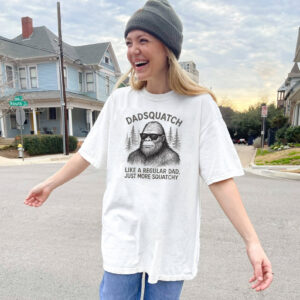 Like A Regular Dad Just More Sasquatch Funny Bigfoot T shirt