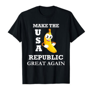 Make USA Banana Republic Great Again Funny Tee 3