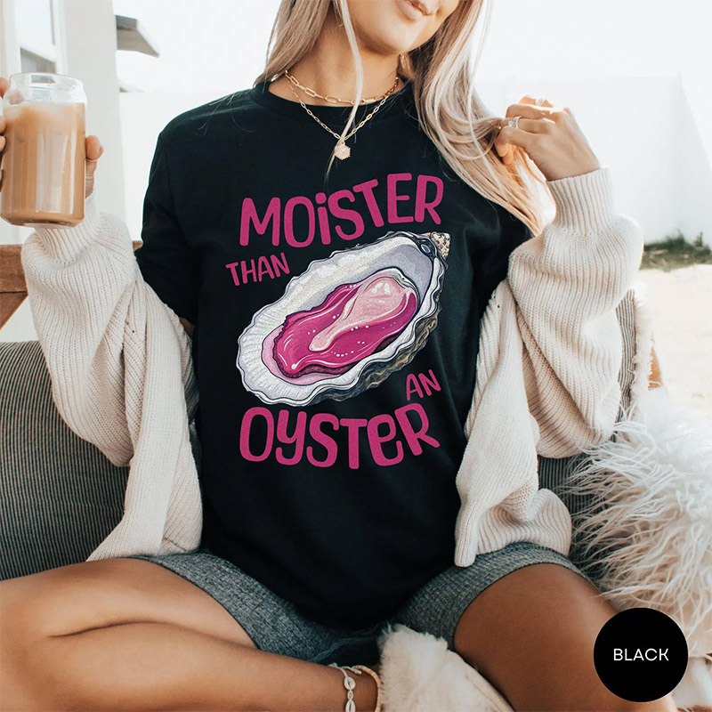 Moister Than An Oyster Funny Adult Joke Comfort Colors T-shirt Moister Than An Oyster Funny Adult Joke Comfort Colors T-shirt