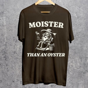 Moister Than An Oyster Humor Oyster Vacation Comfort Colors T shirt 2
