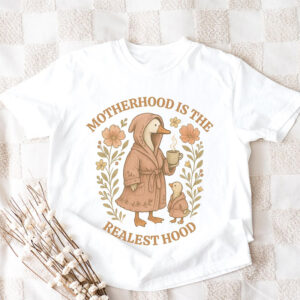 Motherhood Is The Realest Hood Goose Mom Tee Motherhood Is The Realest Hood Goose Mom Tee