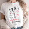 My Life My Rules Your Problem Shirt