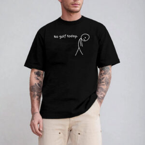No Golf Today Funny Golf T shirt 3