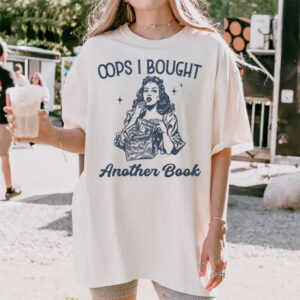 Oops I Bought Another Book Bookworm Lady Comfort Colors T shirt 3