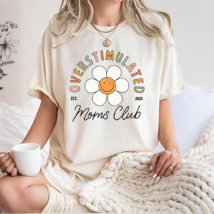 Overstimulated Moms Club Shirt 1