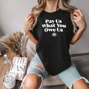 Pay Us What You Owe Us WNBPA T-shirt