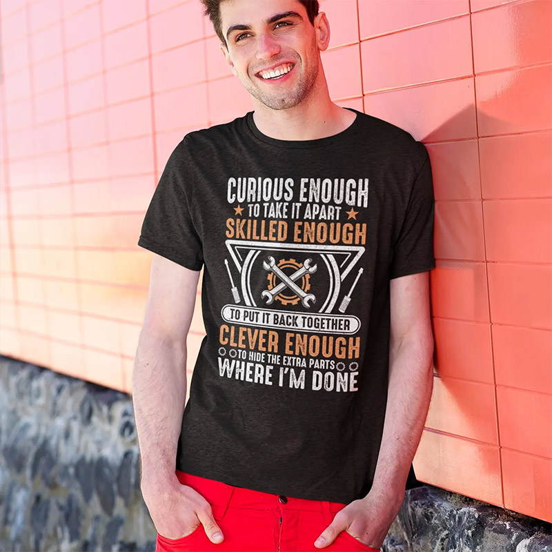 Skill Enough Clever Enough Mechanic Dad Sayings T-shirt Skill Enough Clever Enough Mechanic Dad Sayings T-shirt
