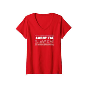 Sorry I’m Leaving Funny Quit Job T-shirt