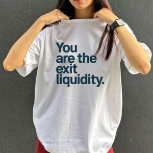 You Are the Exit Liquidity Funny Crypto Meme Shirt 1