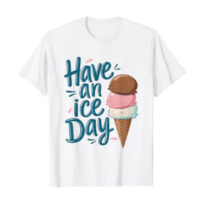 have a nice day ice cream t shirt 4