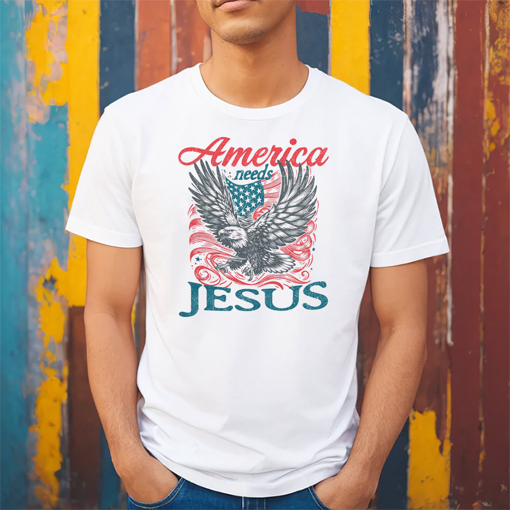 America Needs Jesus, Patriotic Christian Tee America Needs Jesus, Patriotic Christian Tee